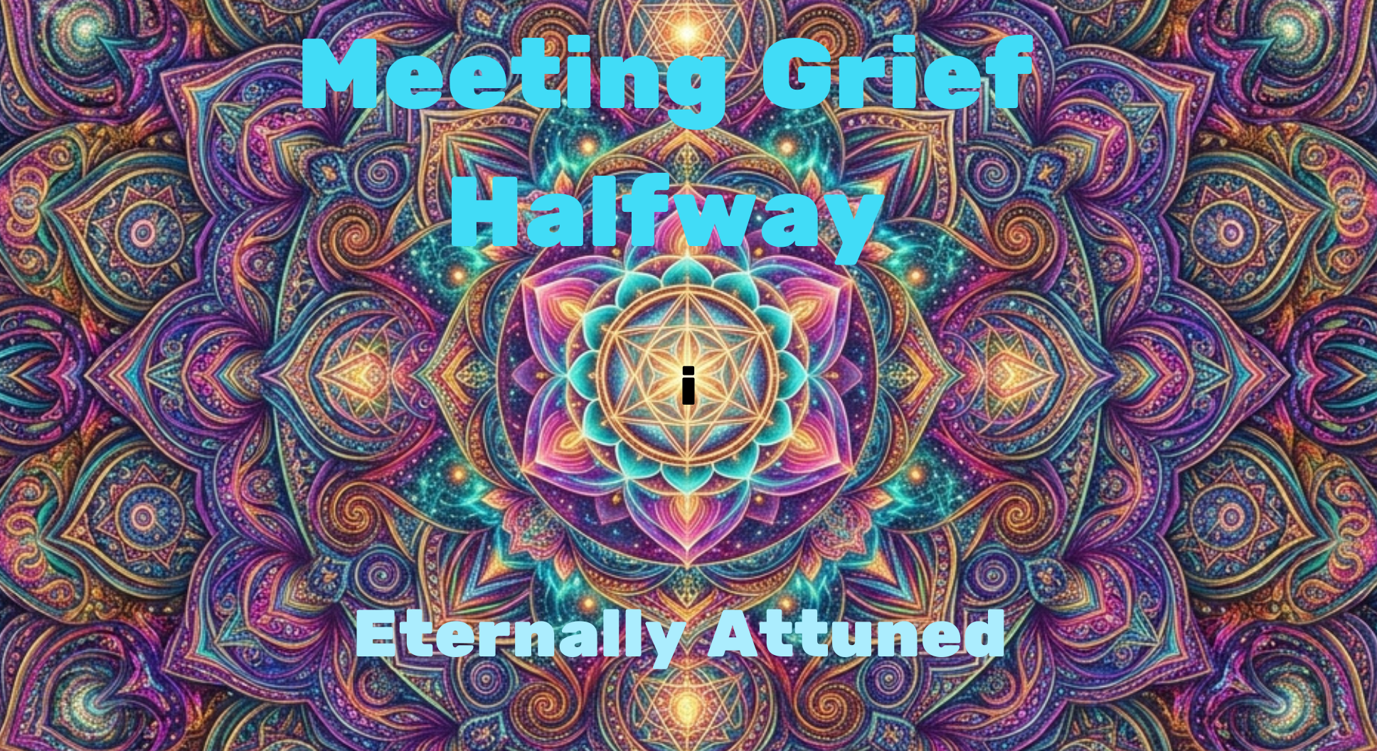 Meeting Grief Halfway — Attuned Series